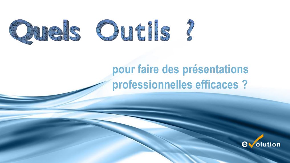 Quels Outils Pour Faire Des Présentations Professionnelles Efficaces ...